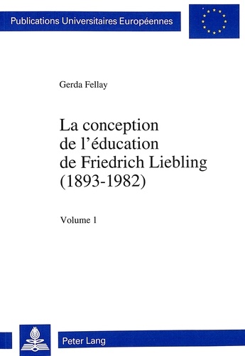 Gerda Fellay - La conception de l'éducation de Friedrich Liebling (1893-1982).
