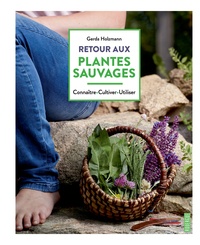 Téléchargements de livres Amazon pour iPhone Retour aux plantes sauvages  - Connaître - Multiplier - Utiliser 9782812618734 par Gerda Holzmann