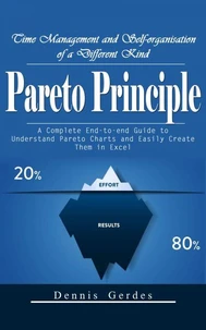 Pareto Principle: Time Management and Self-organisation of a Different Kind (A Complete End-to-end Guide to Understand Pareto Charts and Easily Create Them in Excel)