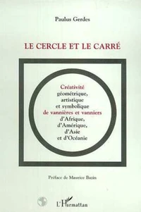 Le cercle et le carré. Créativité géométrique, artistique et symbolique de vannières et vanniers d'Afrique, d'Amérique, d'Asie et d'Océanie