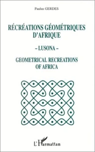 Récréations géométriques d'Afrique - Lusona - Geometrical recreations of Africa