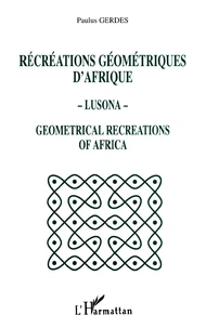 Recreations Geometriques D'Afrique - Lusona - Geometrical Recreations Of Africa