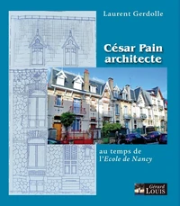César Pain architecte au temps de l'Ecole de Nancy