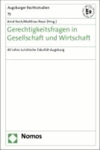 Gerechtigkeitsfragen in Gesellschaft und Wirtschaft - 40 Jahre Juristische Fakultät Augsburg.