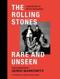 Gered Mankowitz et Keith Richards - The Rolling Stones Rare and Unseen - Foreword by Keith Richards, afterword by Andrew Loog Oldham.