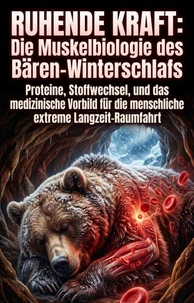 Ruhende Kraft: Die Muskelbiologie des Bären-Winterschlafs