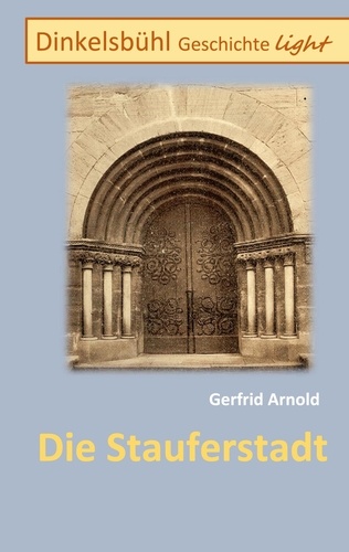 Die Stauferstadt. Dinkelsbühl Geschichte light