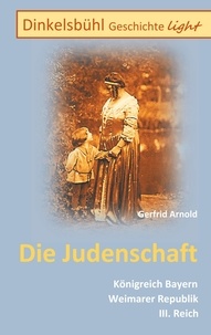Gerfrid Arnold - Dinkelsbühl Geschichte light Die Judenschaft - Königreich Bayern Weimarer Republik III. Reich.