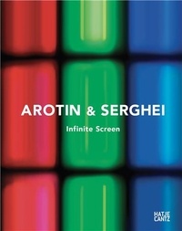 Pdf ebook téléchargement en ligne Arotin & Serghei. Infinite Screen (Litterature Francaise) par Gerfried Stocker