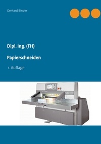 Gerhard Binder - Dipl. Ing. (FH) Papierschneiden.