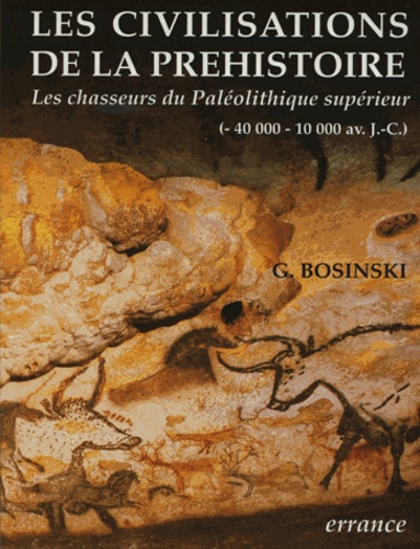 Gerhard Bosinski - Homo Sapiens. L'Histoire Des Chasseurs Du Paleolithique Superieur En Europe (40 000-10 000 Avant J-C).
