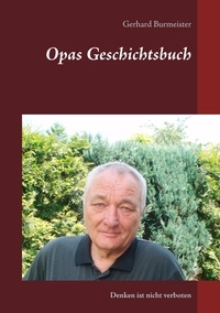 Gerhard Burmeister - Opas Geschichtsbuch - Denken ist nicht verboten.