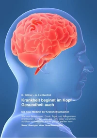 Krankheit beginnt im Kopf – Gesundheit auch