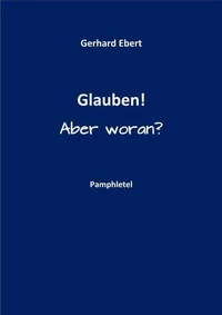 Glauben! Aber woran?