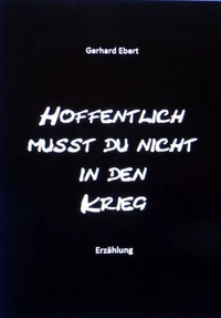 Hoffentlich musst du nicht in den Krieg