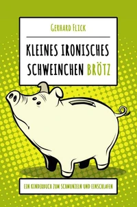 Kleines ironisches Schweinchen "Brötz"