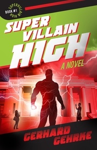  Gerhard Gehrke - Supervillain High - Supervillain High, #1.