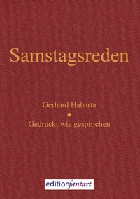 Gerhard Habarta - Samstagsreden - Gedruckt wie gesprochen.