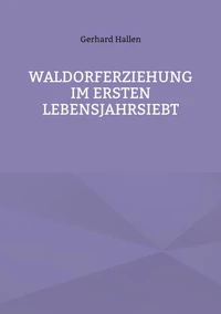 Waldorferziehung im ersten Lebensjahrsiebt