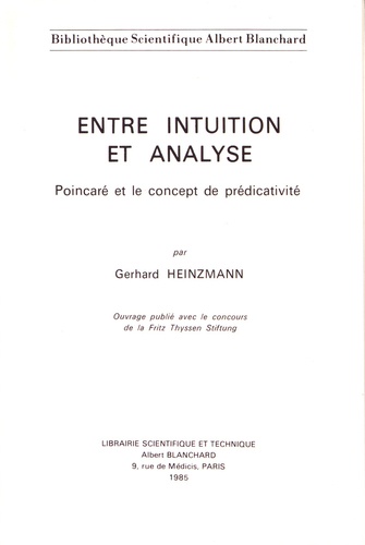 Gerhard Heinzmann - Entre intuition et analyse - Poincaré et le concept de prédicativité.
