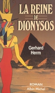 Gerhard Herm et Serge Niémetz - La reine de Dionysos.