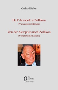 Gerhard Huber - De l'Acropole à Zollikon - 19 excursions littéraires.