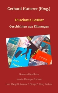 Gerhard Hutterer - Durchaus LesBar - Geschichten aus Ellwangen.