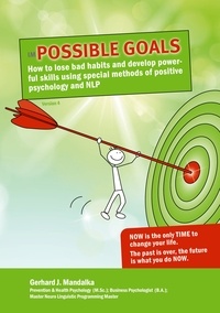Gerhard J. Mandalka - imPossible Goals - How to lose bad habits and develop powerful skills using special methods of positive psychology and NLP.
