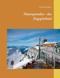 Gerhard Köhler - Naturparadies - das Zugspitzland.