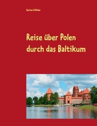 Gerhard Köhler - Reise über Polen durch das Baltikum.