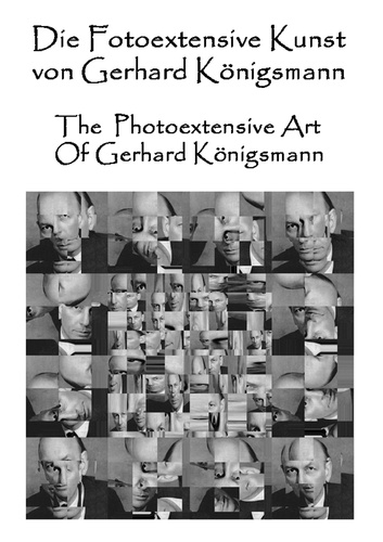 Die Fotoextensive Kunst von Gerhard Königsmann. The photoextensive art of Gerhard Königsmann