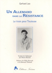 Gerhard Leo - Un Allemand dans la Résistance - Le train pour Toulouse.