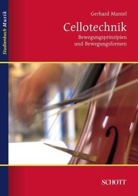 Gerhard Mantel - Music studybook  : Cellotechnik - Bewegungsprinzipien und Bewegungsformen.