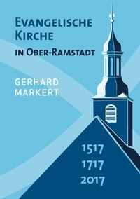 Gerhard Markert - Evangelische Kirche in Ober-Ramstadt - 1517 1717 2017.