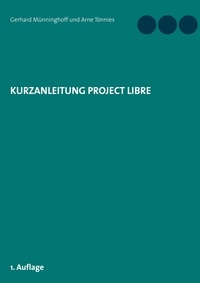 Gerhard Münninghoff et Arne Tönnies - Kurzanleitung Project Libre.