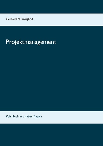 Projektmanagement. Kein Buch mit sieben Siegeln