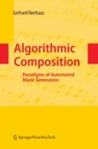 Gerhard Nierhaus - Algorithmic Composition - Paradigms of Automated Music Generation.
