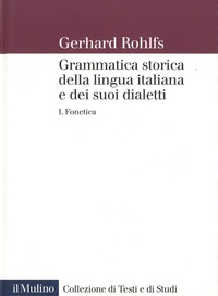 Gerhard Rohlfs - Grammatica storica della lingua italiana e dei suoi dialetti - Tome 1, Fonetica.
