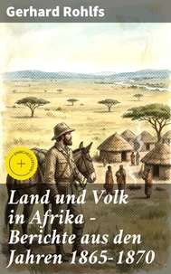 Land und Volk in Afrika - Berichte aus den Jahren 1865-1870
