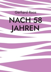 Gerhard Roos - Nach 58 Jahren.
