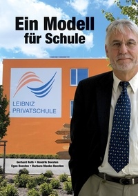 Gerhard Roth et Hendrik Boesten - Leibniz Privatschule - Ein Modell für Schule.