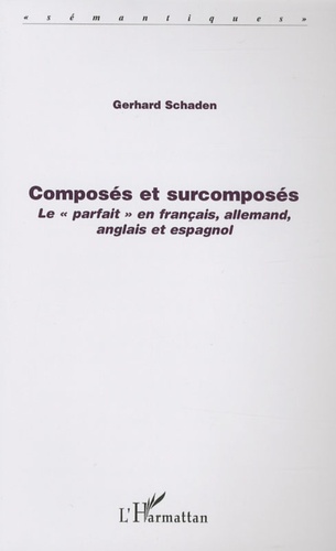 Gerhard Schaden - Composés et surcomposés - Le "parfait" en français, allemand, anglais et espagnol.