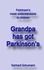 Grandpa has got Parkinson´s. Parkinson´s made understandable to children