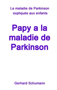 Papy a la maladie de Parkinson