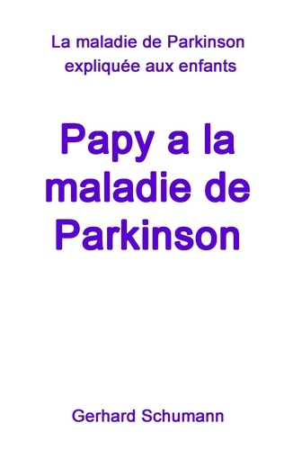 Papy a la maladie de Parkinson. La maladie de Parkinson expliquée aux enfants