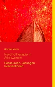 Gerhard Vilmar - Psychotherapie in Stichworten - Ressourcen, Lösungen, Interventionen.