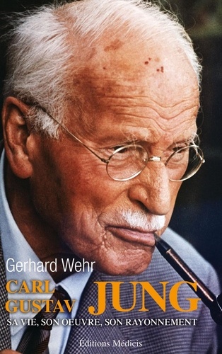Gerhard Wehr - Carl Gustav Jung - Sa vie, son oeuvre, son rayonnement.