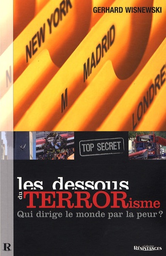 Gerhard Wisnewski - Les dessous du terrorisme (top secret) - Qui dirige le monde par la peur ?.