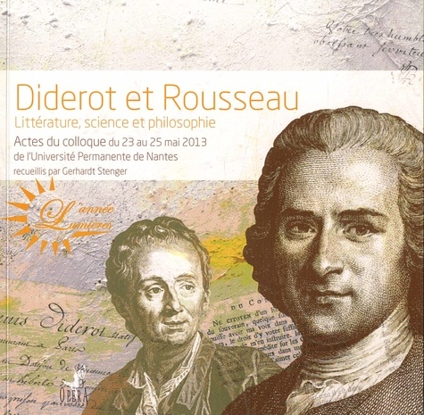 Gerhardt Stenger - Diderot et Rousseau - Littérature, science et philosophie.