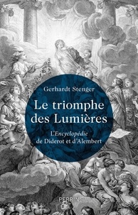Gerhardt Stenger - Le triomphe des Lumières - L'Encyclopédie de Diderot et d'Alembert.